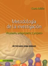 Metodología de la Investigación: Propuesta, Anteproyecto y Proyecto – Héctor Daniel Lerma González – 4ta Edición