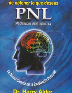 PNL Programación Neurolingüística: La Nueva Ciencia de la Excelencia Personal – Harry Alder – 1ra Edición