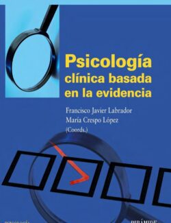 Psicología Clínica Basada en la Evidencia – Francisco Javier Labrador, María Crespo López – 1ra Edición