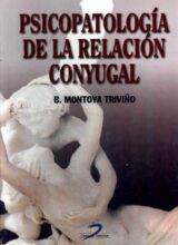 Psicopatología de la Relación Conyugal – Baldomero Montoya Triviño – 1ra Edición