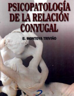Psicopatología de la Relación Conyugal – Baldomero Montoya Triviño – 1ra Edición