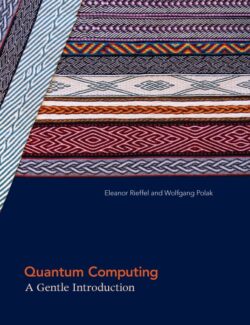 Quantum Computing: A Gentle Introduction – Eleanor Rieffel, Wolfgang Polak – 1st Edition