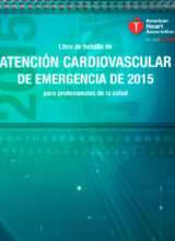 Atención Cardiovascular de Emergencia de 2015 para Profesionales de la Salud – American Heart Association – 1ra Edición