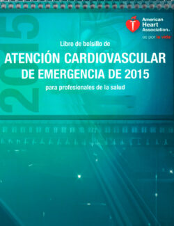 Atención Cardiovascular de Emergencia de 2015 para Profesionales de la Salud – American Heart Association – 1ra Edición