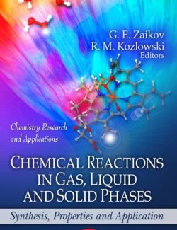 Chemical Reactions in Gas. Liquid and Solid Phases. Synthesis. Properties and Application
