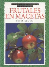 Como Seleccionar y Cultivar Frutales en Macetas – Peter Klock – 1ra Edición