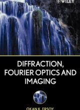 Diffraction, Fourier Optics and Imaging – Okan K. Ersoy – 1st Edition