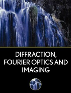 Diffraction, Fourier Optics and Imaging – Okan K. Ersoy – 1st Edition