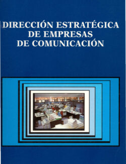 Dirección Estratégica de Empresas de Comunicaciones – Alfonso Sánchez-Tabernero – 1ra Edición