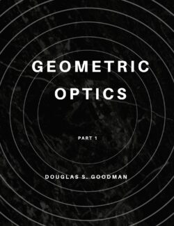 Geometric Optics Part 1- Douglas S. Goodman – 1st Edition