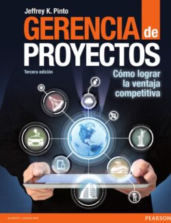 Gerencia de Proyectos: Cómo Lograr la Ventaja Competitiva – Jeffrey K. Pinto – 3ra Edición