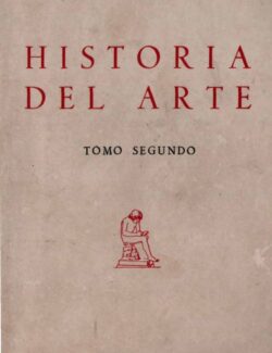 Historia de Arte. Tomo Segundo – Diego Angulo Iñiguez – 1ra Edición