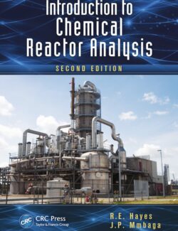 Introduction to Chemical Reactor Analysis – R. E. Hayes, J. P. Mmbaga – 2nd Edition