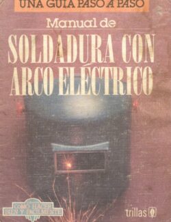 Manual de Soldadura con Arco Eléctrico: Una Guía Paso a Paso