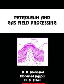Petroleum and Gas Field Processing – H. K. Abdel-Aal, Mohamed Aggour – 1st Edition