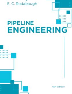 Pipeline Engineering – H. H. George, E. C. Rodabaugh – 6th Edition
