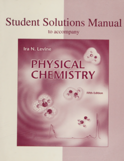 Student Solutions Manual to Accompany Physical Chemistry – Ira N. Levine – 5th Edition
