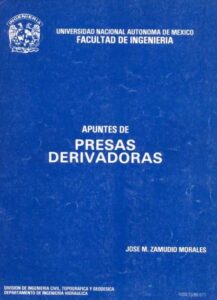 Apuntes de Presas Derivadoras - Jose M . Zamudio Morales $UNAM$