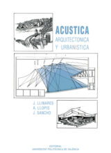 Acústica Arquitectónica y Urbanística – Javier Sancho Vendrell, Ana Llopis Reyna, José Llinares Galiana – 1ra Edición