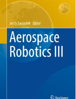 Aerospace Robotics III – Jerzy Sasiadek – 1st Edition