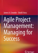 Agile Project Management: Managing for Success – James A. Crowder, Shelli Friess – 1st Edition