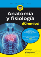 Anatomía y Fisiología para Dummies – Erin Odya, Maggie Norris – 1ra Edición