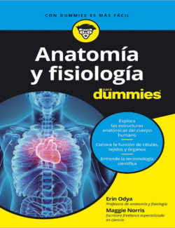 Anatomía y Fisiología para Dummies – Erin Odya, Maggie Norris – 1ra Edición