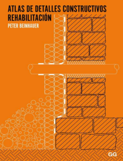Atlas de Detalles Constructivos: Rehabilitación – Peter Beinhauer – 2da Edición