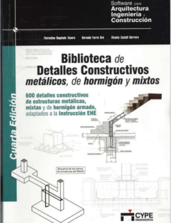 Biblioteca de Detalles Constructivos, Metálicos, de Hormigón y Mixtos – Cype Ingenieros – 4ta Edición