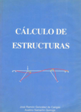 Cálculo de Estructuras – José Ramón González de Cangas, Avelino Samartín Quiroga – 1ra Edición
