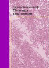 Como Agua Para Concreto – Francisco Garza Mercado – 1ra Edición