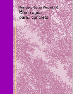 Como Agua Para Concreto – Francisco Garza Mercado – 1ra Edición