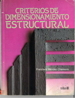 Criterios de Dimensionamiento Estructural – Francisco Méndez Chamorro – 1ra Edición