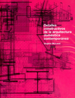 Detalles Constructivos de la Arquitectura Doméstica Contemporánea – Virginia McLeod – 1ra Edición
