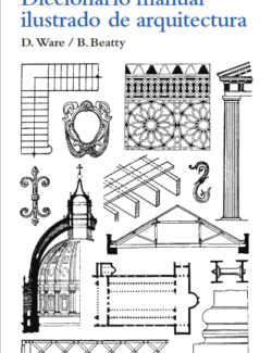 Diccionario Manual Ilustrado de Arquitectura – D. Ware, B. Beatty – 1ra Edición