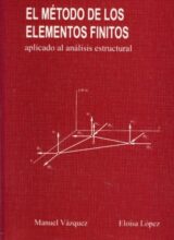 El Método de los Elementos Finitos Aplicado al Análisis Estructural – Manuel Vásquez, Eloísa López – 1ra Edición