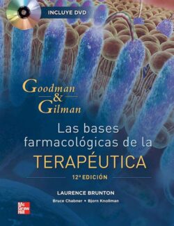 Goodman & Gilman: Las Bases Farmacológicas de la Terapéutica – Laurence Brunton – 12va Edición