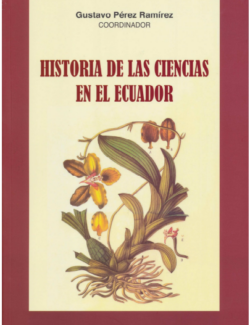 Historia de las Ciencias en el Ecuador – Gustavo Pérez Ramírez – 1ra Edición