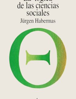 La Lógica de las Ciencias Sociales – Jürgen Habermas – 1ra Edición