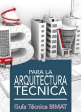 BIM para la Arquitectura Técnica: Guía Técnica BIMAT – Consejo General de la Arquitectura Técnica de España – 1ra Edición