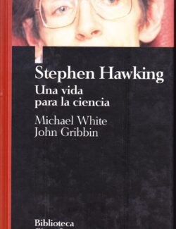 Stephen Hawking; Una Vida Para la Ciencia - John Gribbin, Michael White