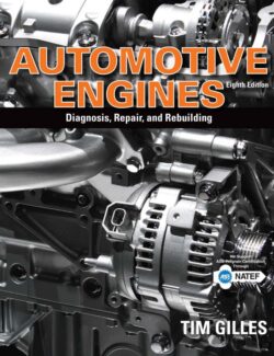 Automotive Engines: Diagnosis Repair and Rebuilding – Tim Gilles – 8th Edition