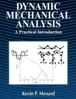 Dynamic Mechanical Analysis: A Practical Introduction – Kevin P. Menard – 1st Edition