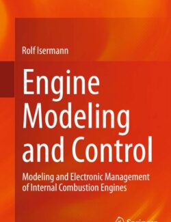 Engine Modeling and Control: Modeling and Electronic Management of Internal Combustion Engines – Rolf Isermann – 1st Edition