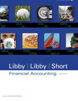 Financial Accounting – Robert Libby, Patricia A. Libby, Daniel G. Short – 6th Edition