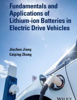Fundamentals and Applications of Lithium Ion Batteries in Electric Drive Vehicles – Jiuchun Jiang, Caiping Zhang – 1st Edition