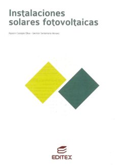 Instalaciones Solares Fotovoltaicas – Agustin Castejon Oliva, German Santamaria Herranz – 1ra Edición