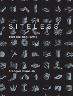 SITELESS: 1001 Building Forms – François Blanciak – 1st Edition