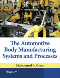 The Automotive Body: Manufacturing Systems and Processes – Mohammed A. Omar – 1st Edition