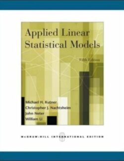 Applied Linear Statistical Models – Kutner M., Nachtsheim C. – 5th Edition (2005) applied linear statistical models kutner m nachtsheim c 5th edition 2005